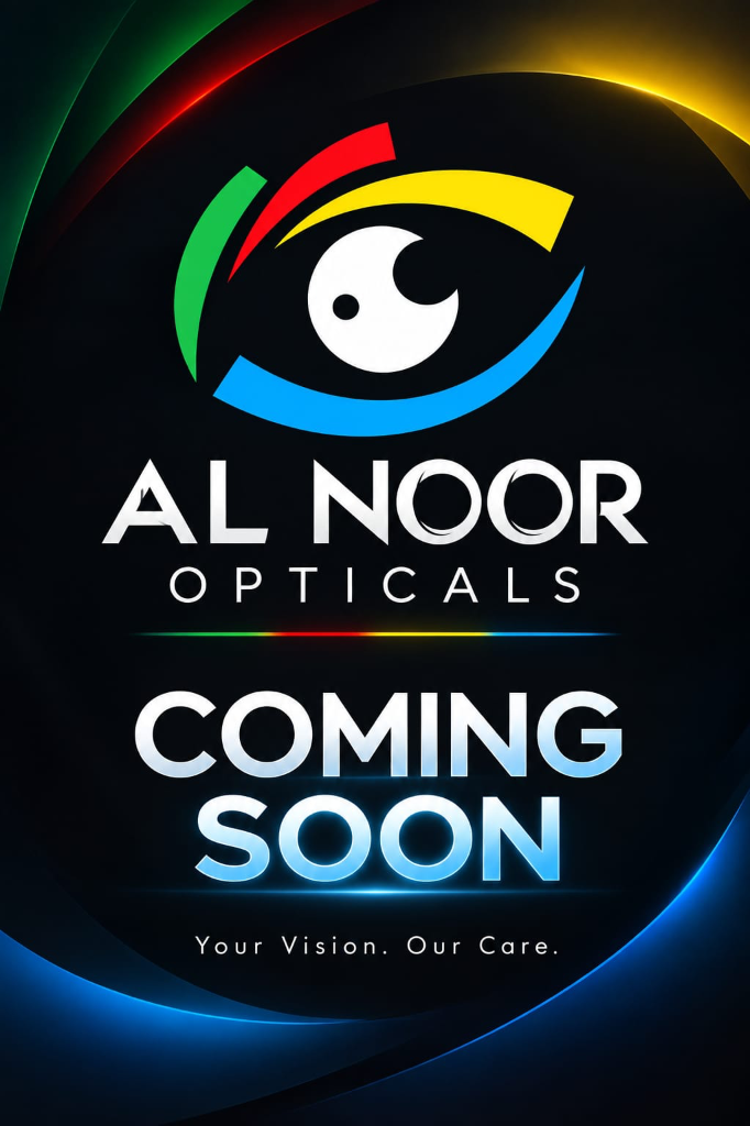 Al Noor Opticals - Coming Soon - Your Vision. Our Care.